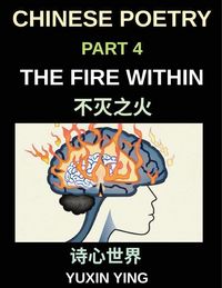 Produktbild: Chinese Poetry (Part 4)- The Fire Within, Unlocking Success and Resilience Chinese Poems for Ambition, Discipline, and Achieving Your Goals