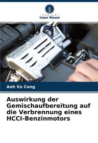 Produktbild: Auswirkung der Gemischaufbereitung auf die Verbrennung eines HCCI-Benzinmotors