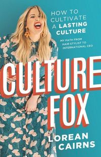 Produktbild: Culture Fox: How to Cultivate a Lasting Culture. My Path From Hair Stylist to International CEO