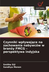 Produktbild: Czynniki wp&iquest;ywaj&iquest;ce na zachowania nabywc&oacute;w w bran&iquest;y FMCG - perspektywa indyjska