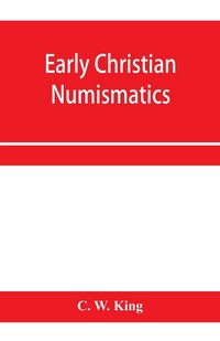 Produktbild: Early Christian numismatics, and other antiquarian tracts