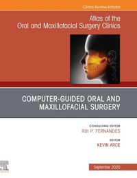 Produktbild: Guided Oral and Maxillofacial Surgery An Issue of Atlas of the Oral & Maxillofacial Surgery Clinics, E-Book