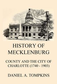 Produktbild: History of Mecklenburg County and the City of Charlotte (1740 - 1903)