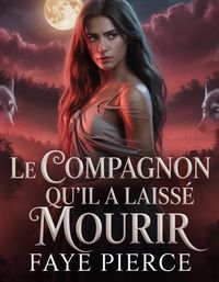 Produktbild: Le Compagnon Qu'il A Laiss&eacute; Mourir