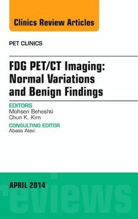 Produktbild: Fdg Pet/CT Imaging: Normal Variations and Benign Findings - Translation to Pet/Mri, an Issue of Pet Clinics