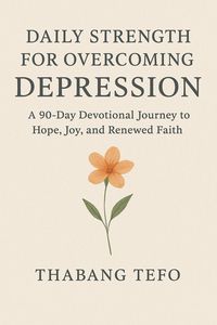Produktbild: Daily Strength For Overcoming Depression: A 90 Day Devotional Journey To Hope, Joy, And Renewed Faith