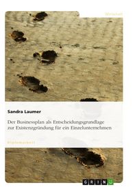 Produktbild: Der Businessplan als Entscheidungsgrundlage zur Existenzgr&uuml;ndung f&uuml;r ein Einzelunternehmen