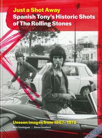 Produktbild: Just a Shot Away: Spanish Tony's Historic Shots of the Rolling Stones