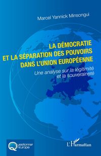 Produktbild: La d&eacute;mocratie et la s&eacute;paration des pouvoirs dans l'Union europ&eacute;enne