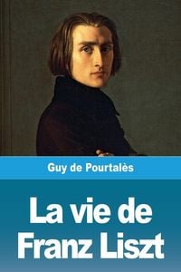 Produktbild: La vie de Franz Liszt