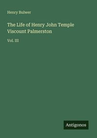 Produktbild: The Life of Henry John Temple Viscount Palmerston