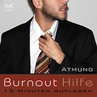 Produktbild: Burnout Hilfe - 15 Minuten Aufladen - Schwerpunkt Atmung und Autogenes Training