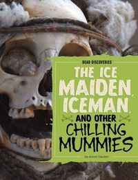 Produktbild: The Ice Maiden, Iceman, and Other Chilling Mummies