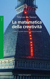 Produktbild: La matematica della creativit&agrave;. Come i numeri danno forma al mondo
