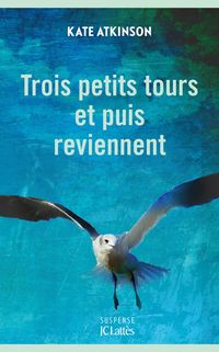 Bild vom Artikel Trois petits tours et puis reviennent vom Autor Kate Atkinson
