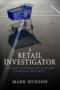 Produktbild: A Retail Investigator: Lessons learned in 24 years of retail security