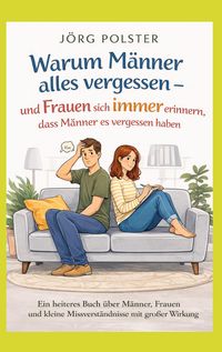 Produktbild: Warum M&auml;nner alles vergessen - und Frauen sich immer erinnern, dass M&auml;nner es vergessen haben