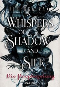 Produktbild: Whispers of Shadow and Silk (Band 1) - Die Prophezeiung