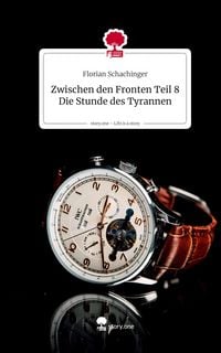 Produktbild: Zwischen den Fronten Teil 8 Die Stunde des Tyrannen. Life is a Story - story.one