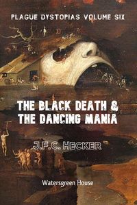 Produktbild: Plague Dystopias Volume Six: The Black Death & the Dancing Mania