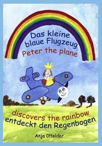 Produktbild: Das kleine blaue Flugzeug entdeckt den Regenbogen - Peter the plane discovers the rainbow