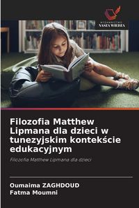 Produktbild: Filozofia Matthew Lipmana dla dzieci w tunezyjskim kontek&iquest;cie edukacyjnym
