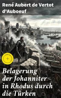 Produktbild: Belagerung der Johanniter in Rhodus durch die T&uuml;rken