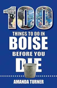 Produktbild: 100 Things to Do in Boise Before You Die