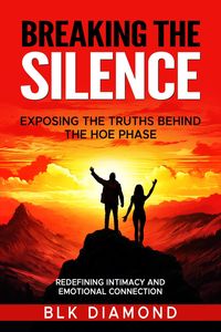 Produktbild: Breaking the Silence_ Exposing the Truths Behind the Hoe Phase
