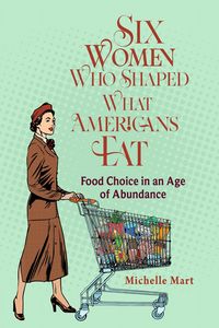 Produktbild: Six Women Who Shaped What Americans Eat