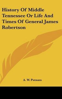 Produktbild: Putnam, A: History Of Middle Tennessee Or Life And Times Of