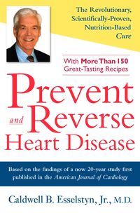 Bild vom Artikel Prevent and Reverse Heart Disease: The Revolutionary, Scientifically Proven, Nutrition-Based Cure vom Autor Caldwell B. Esselstyn