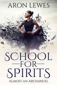 Produktbild: School for Spirits: Almost an Archangel (Spirit School, #6)