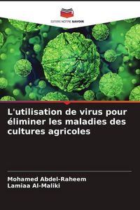 Produktbild: L'utilisation de virus pour &eacute;liminer les maladies des cultures agricoles