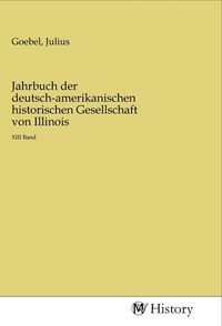 Produktbild: Jahrbuch der deutsch-amerikanischen historischen Gesellschaft von Illinois