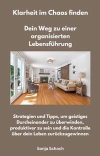 Produktbild: Klarheit im Chaos finden - Dein Weg zu einer organisierten Lebensf&uuml;hrung