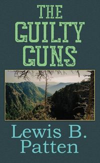 Bild vom Artikel The Guilty Guns vom Autor Lewis B. Patten