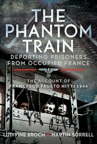 Produktbild: The Phantom Train: Deporting Prisoners from Occupied France