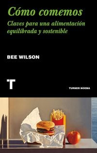 Bild vom Artikel Cómo comemos : claves para una alimentación equilibrada y sostenible vom Autor Bee Wilson