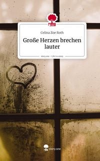 Produktbild: Gro&szlig;e Herzen brechen lauter. Life is a Story - story.one
