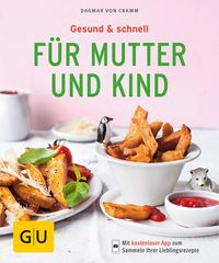 Bild vom Artikel Gesund & schnell für Mutter und Kind vom Autor Dagmar Cramm