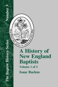 Produktbild: History of New England With Particular Reference to the Denomination of Christians Called Baptists - Vol. 1