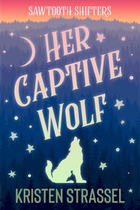 Produktbild: Her Captive Wolf (Sawtooth Shifters, #1)