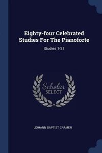 Produktbild: Eighty-four Celebrated Studies For The Pianoforte