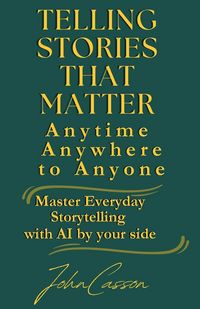Produktbild: Telling Stories That Matter, Anytime, Anywhere, to Anyone