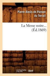 Produktbild: La Messe Noire. Tome 1 (&Eacute;d.1869)