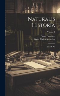 Produktbild: Naturalis Historia: Libri I - Vi; Volume 1