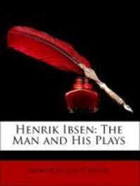 Produktbild: Moses, M: Henrik Ibsen: The Man and His Plays