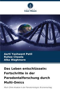 Produktbild: Das Leben entschl&uuml;sseln: Fortschritte in der Parodontalforschung durch Multi-Omics