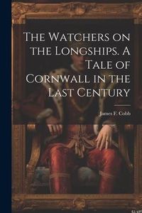 Produktbild: The Watchers on the Longships. A Tale of Cornwall in the Last Century